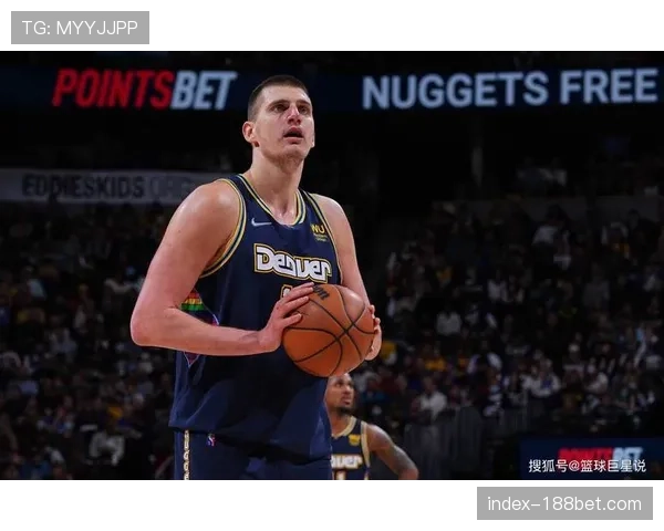 约基奇体系掌控依旧顶级 掘金进攻端每回合得分效率1.15